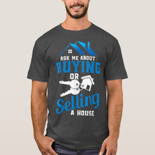 Ask Me About Buying Or Selling A House Real Estate T-Shirt