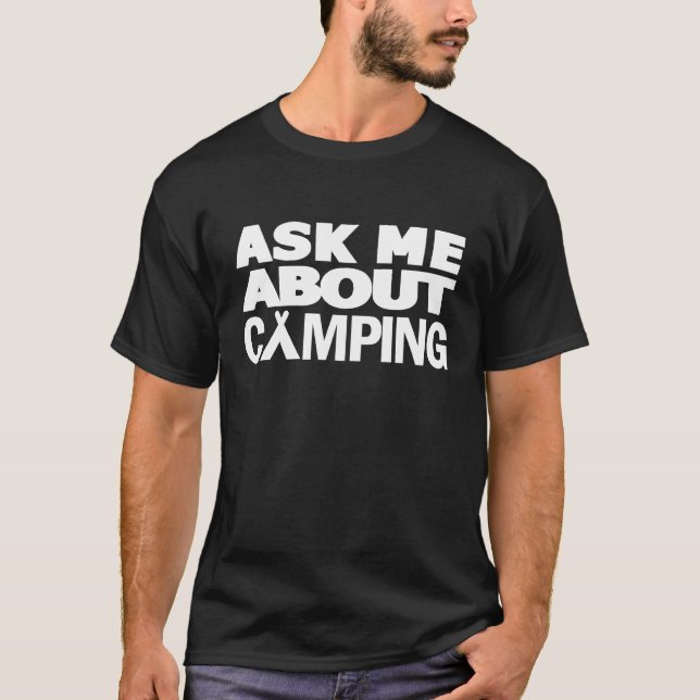 Ask Me About Camping Camper T-Shirt (Front)