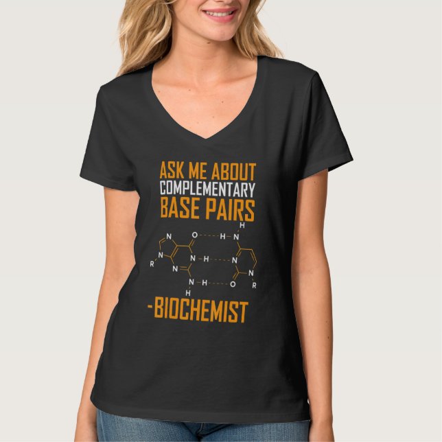 Ask Me About Complementary Base Pairs Biochemist T-Shirt (Front)