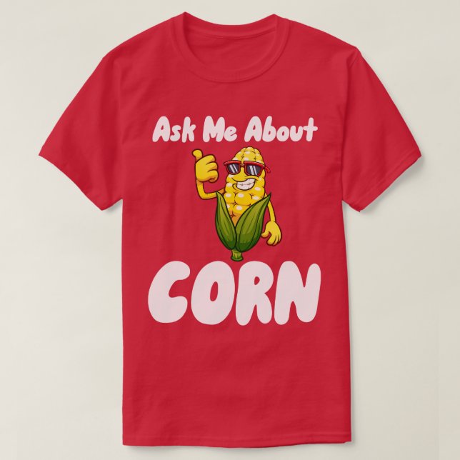 Ask Me About Corn T-Shirt (Design Front)