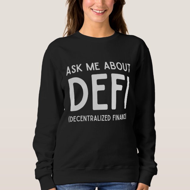 Ask Me About Defi Decentralised Finance Yield Farm Sweatshirt (Front)