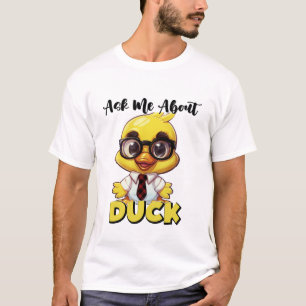 Ask Me About Duck Funny Sarcastic T-Shirt