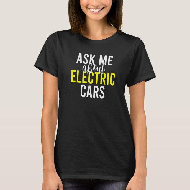 Ask me about Electric Cars EV Electric Vehicle  1 T-Shirt (Front)
