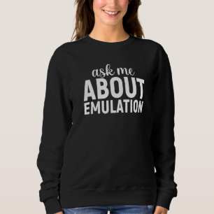 Ask Me About Emulation Retro Gaming Arcade Pixel E Sweatshirt