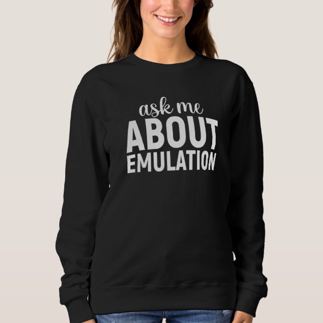 Ask Me About Emulation Retro Gaming Arcade Pixel E Sweatshirt (Front)