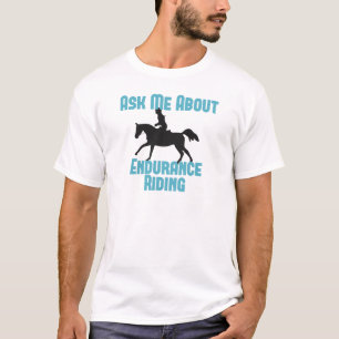 Ask Me About Endurance Riding T-Shirt