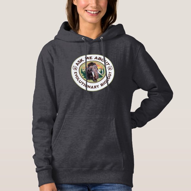 Ask Me About Evolutionary Biology Woolly Mammoth Hoodie (Front)
