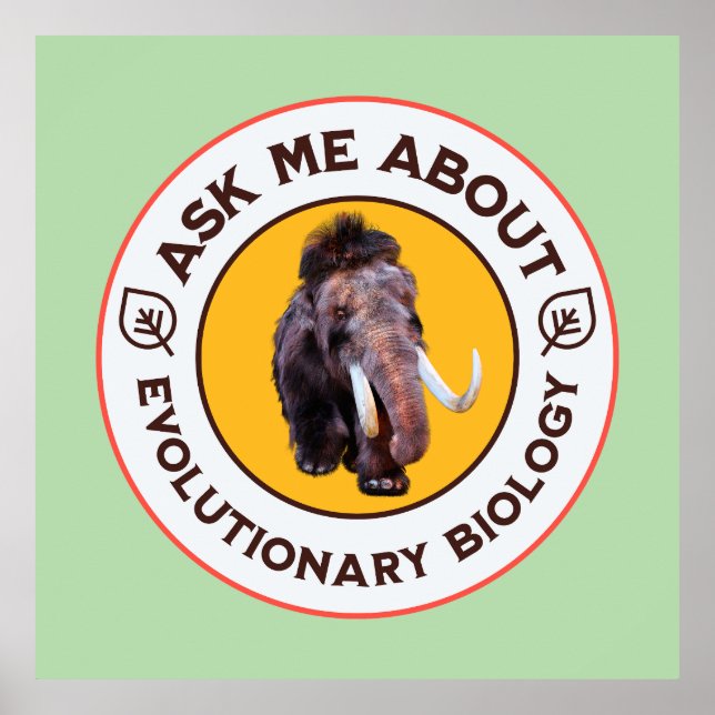 Ask Me About Evolutionary Biology Woolly Mammoth Poster (Front)