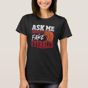 Ask Me About Fake Eyeballs Taxidermist T-Shirt