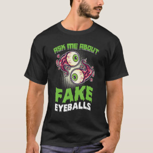Ask Me About Fake Eyeballs  Taxidermy T-Shirt