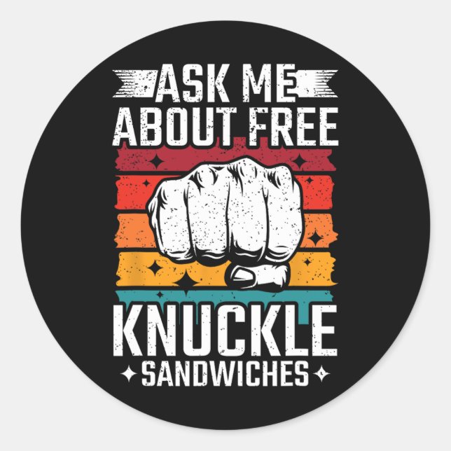 Ask Me About Free Knuckle Sandwiches  Classic Round Sticker (Front)