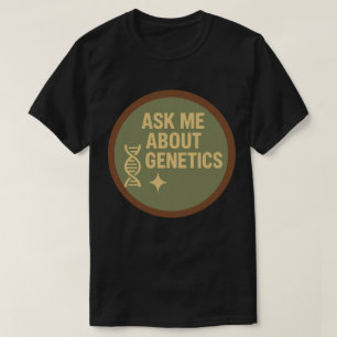 Ask Me About Genetics T-Shirt