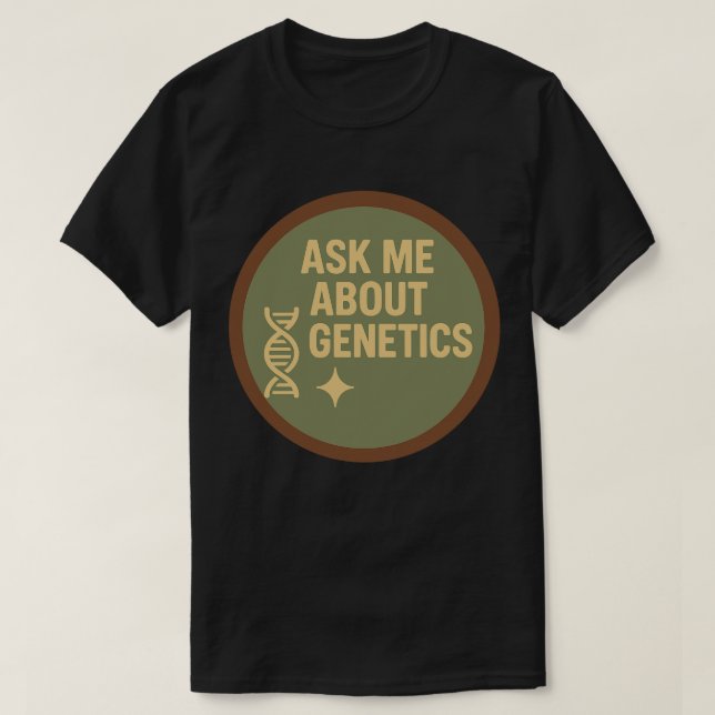 Ask Me About Genetics T-Shirt (Design Front)
