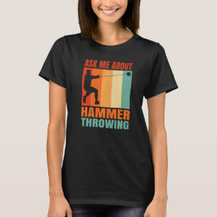Ask Me About Hammer Throwing   T-Shirt
