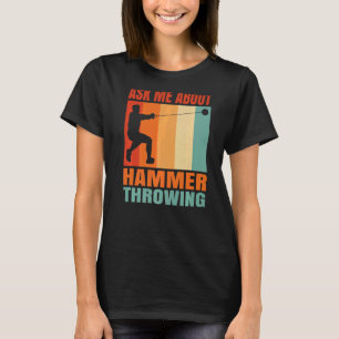 Ask Me About Hammer Throwing   T-Shirt
