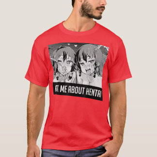 Ask Me About Hentai Sweatshirt 2 Girl Faces Senpai T-Shirt