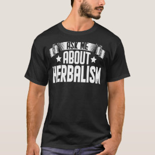Ask Me About Herbalism  Natural Medicine Herbalist T-Shirt