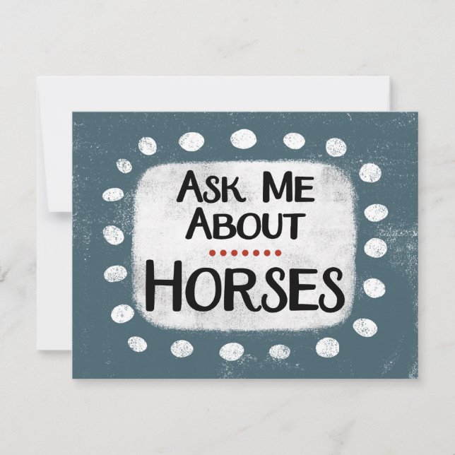 Ask Me About Horses Greeting Card (Front)