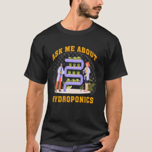 Ask me about Hydroponics Gardening Plant Lover T-Shirt