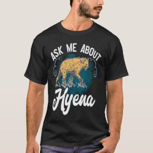 Ask Me About Hyena African Wildlife For Safari T-Shirt