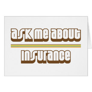Ask Me About Insurance