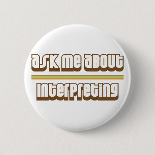 Ask Me About Interpreting 6 Cm Round Badge