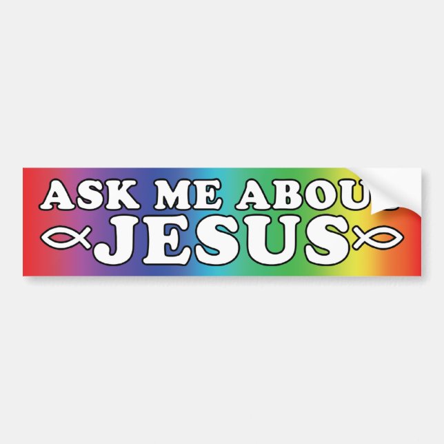 Ask Me About Jesus Bumper Sticker (Front)