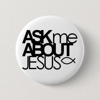 Ask Me About Jesus Buttom 6 Cm Round Badge