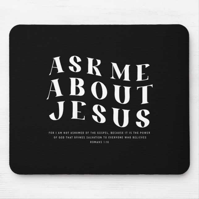 Ask Me About Jesus Christian Bible Verse Men Women Mouse Pad (Front)