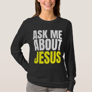 Ask Me About JESUS Christian Evangelism Christ N G T-Shirt