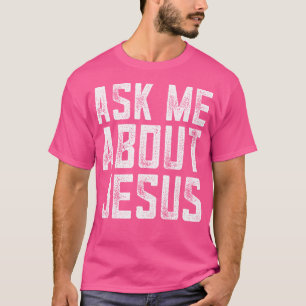 Ask Me About Jesus Christian Men Faith Bible Verse T-Shirt