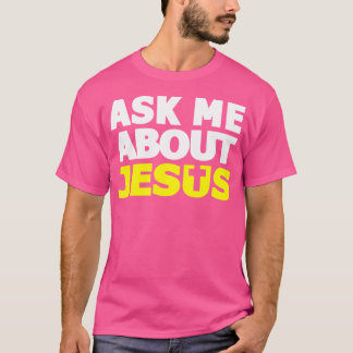 Ask Me About Jesus Religious Christian T-Shirt