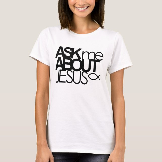 Ask Me About Jesus Shirt (Front)