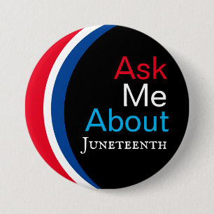 Ask Me About Juneteenth Button