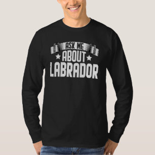 Ask Me About Labrador Labrador Dog T-Shirt