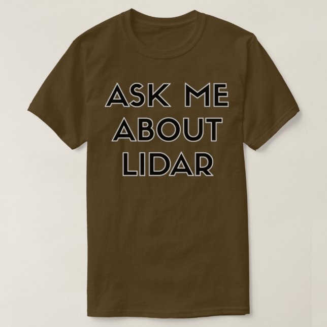 Ask me about LiDar  T-Shirt (Design Front)
