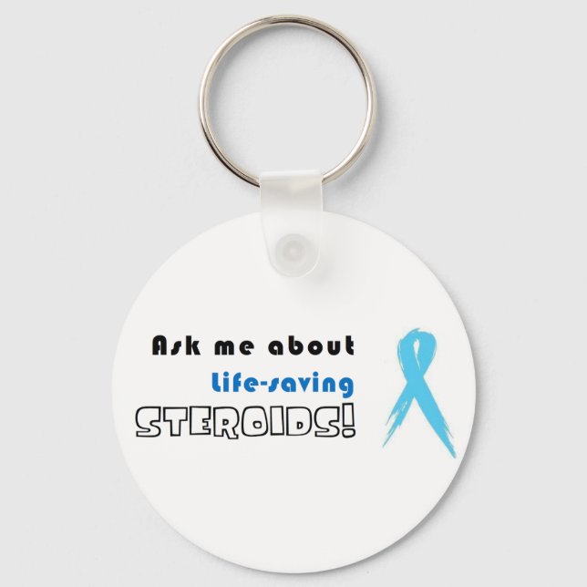 Ask me about life-saving Steroids! Key Ring (Front)