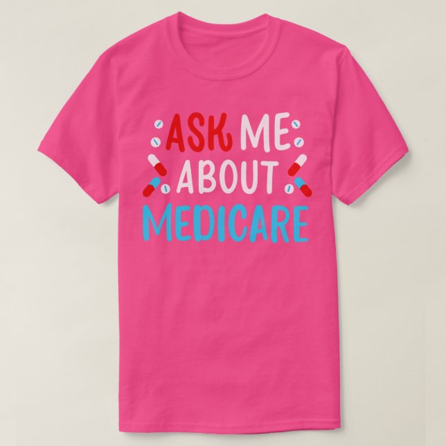 Ask Me About Medicare 1 T-Shirt (Design Front)