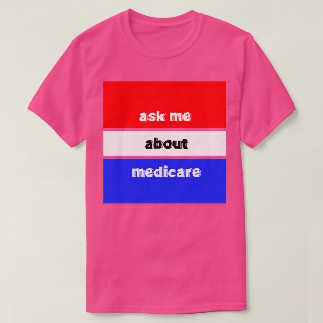 Ask Me About Medicare 3 T-Shirt (Design Front)