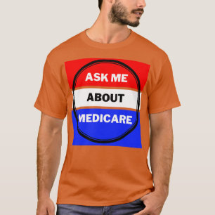 Ask Me About Medicare 5 T-Shirt