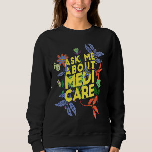 Ask Me About Medicare Health Insurance Sales Agent Sweatshirt