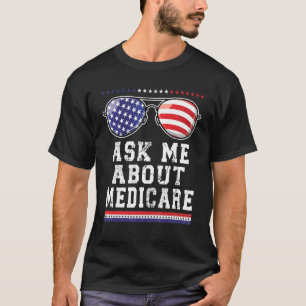 Ask Me About Medicare Insurance Agent Broker Quot T-Shirt