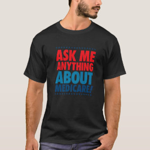 Ask Me About Medicare Insurance Agent Broker Sales T-Shirt