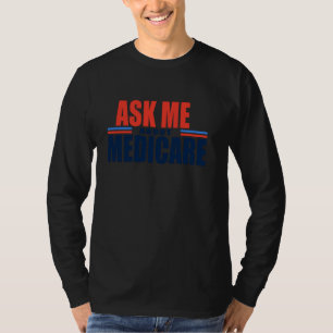 Ask Me About Medicare Insurance Broker Agent T-Shirt