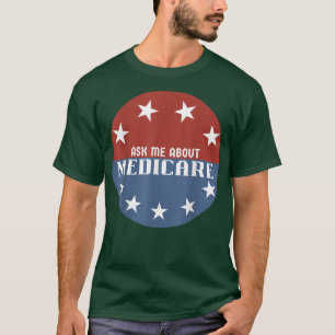 Ask Me About Medicare Insurance  T-Shirt