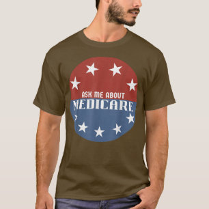 Ask Me About Medicare Insurance T-Shirt