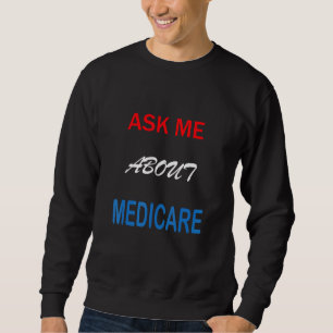 Ask Me About Medicare Sweatshirt