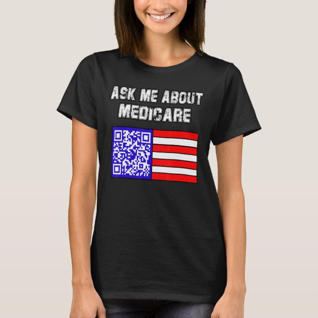 Ask Me About Medicare T-Shirt (Front)