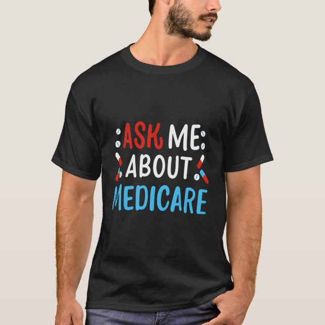 Ask Me About Medicare T-Shirt (Front)