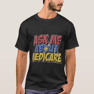 Ask Me About Medicare T-Shirt